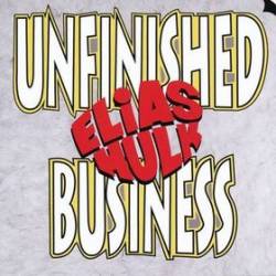 Elias Hulk : Unfinished Business